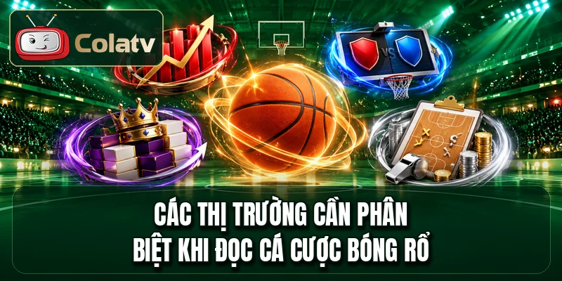 Các thị trường cần phân biệt khi đọc cá cược bóng rổ